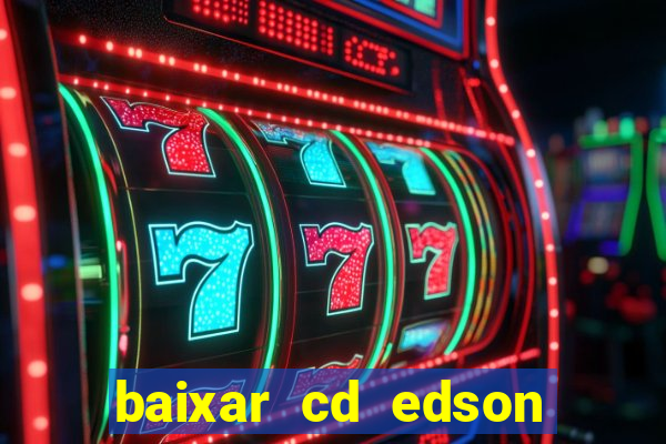 baixar cd edson gomes as 50 melhores